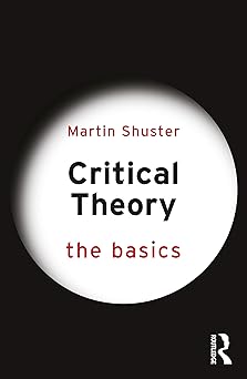 critical theory the basics 1st edition martin shuster 1032061561, 978-1032061566