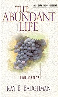the abundant life 1st edition ray baughman 0802400477, 978-0802400475