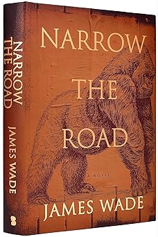 narrow the road a novel 1st edition james wade 1665024135, 978-1665024136
