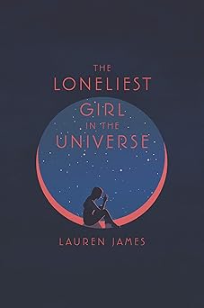 the loneliest girl in the universe 1st edition lauren james 0062660268, 978-0062660268