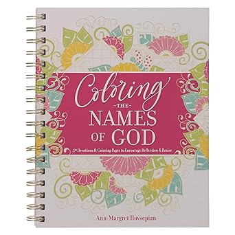 coloring the names of god 52 devotions and coloring pages to encourage reflection and praise 1st edition ann