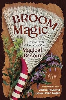 broom magic how to craft and use your own magical besom 1st edition chelsea townsend ,gypsey elaine teague