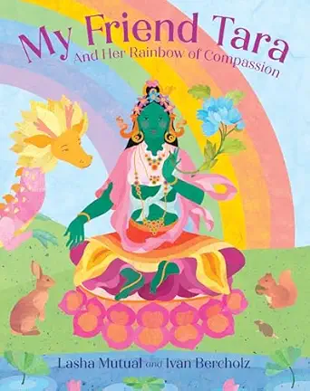 my friend tara and her rainbow of compassion 1st edition lasha mutual ,ivan bercholz 1645472639,