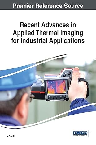 recent advances in applied thermal imaging for industrial applications 1st edition v santhi 1522524231,