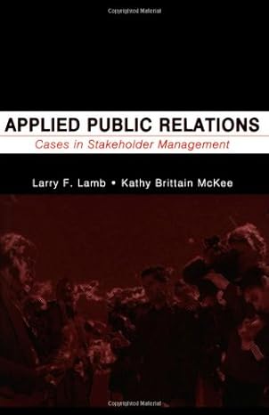 applied public relations cases in stakeholder management 1st edition lawrence f lamb ,kathy brittain mckee