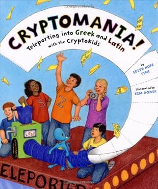 cryptomania teleporting into greek and latin with the cryptokids 1st edition edith hope fine ,kim doner