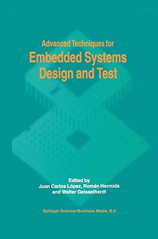 advanced techniques for embedded systems design and test 1st edition juan carlos lopez ,roman hermida ,juan c