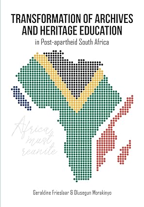 transformation of archives and heritage education in post apartheid south africa 1st edition geraldine