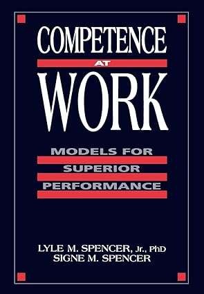 competence at work models for superior performance 1st edition lyle m spencer jr ,signe m spencer 047154809x,