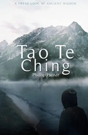 tao te ching a fresh look at ancient wisdom 1st edition phillip patzer 1530146100, 978-1530146109