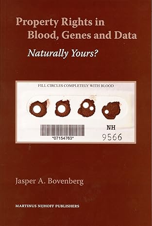 property rights in blood genes and data naturally yours 1st edition jasper a bovenberg 9004150536,
