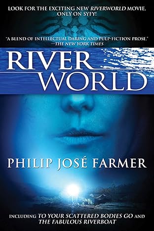 riverworld including to your scattered bodies go and the fabulous riverboat 1st edition philip jose farmer