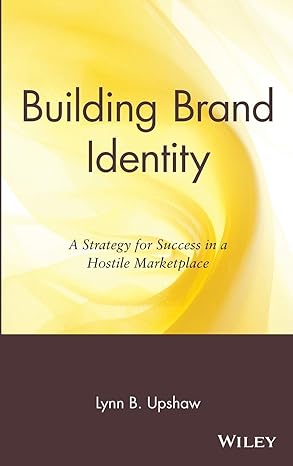 building brand identity a strategy for success in a hostile marketplace 1st edition lynn b upshaw 047104220x,