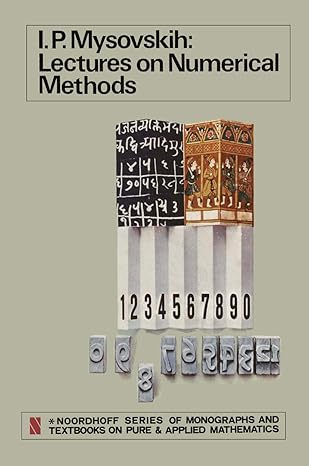 lectures on numerical methods 1st edition i p mysovskih 9001608000, 978-9001608002