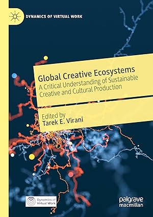 global creative ecosystems a critical understanding of sustainable creative and cultural production 1st