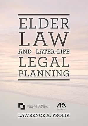 elder law and later life legal planning 1st edition lawrence a frolik 1634259661, 978-1634259668