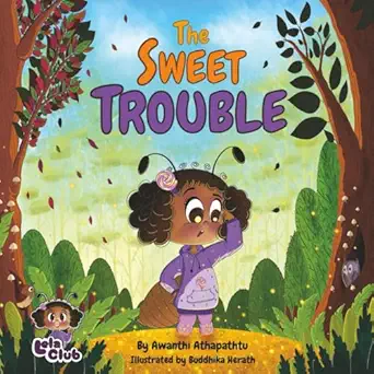 the sweet trouble an adventure of friendship courage and imagination 1st edition awanthi indrachapa