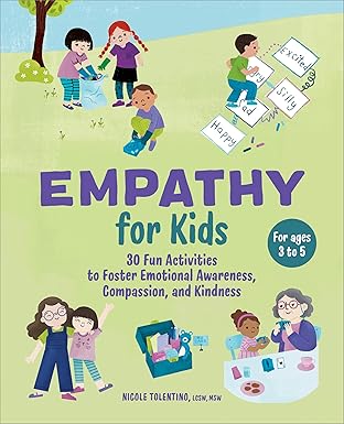 empathy for kids 30 fun activities to foster emotional awareness compassion and kindness 1st edition nicole