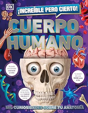 a increa ble pero cierto cuerpo humano mil curiosidades sobre tu anatoma a 1st edition dk 0744059607,