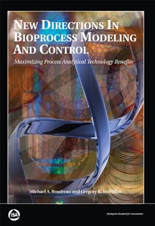 new directions in bioprocess modeling and control maximizing process analytical technology benefits 1st