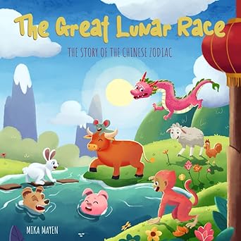 the great lunar race the story of the chinese zodiac 1st edition mika mayen 1739045831, 978-1739045838