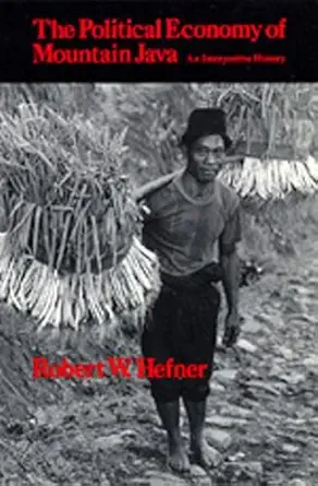 the political economy of mountain java an interpretive history 1st edition robert w hefner 0520069331,