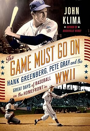 the game must go on hank greenberg pete gray and the great days of baseball on the home front in wwii 1st