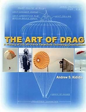 the art of drag a history of air force parachute technology development 1st edition andrew s kididis