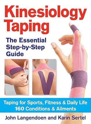 kinesiology taping the essential step by step guide taping for sports fitness and daily life 160 conditions