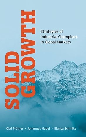 solid growth strategies of industrial champions in global markets 1st edition olaf ploetner ,johannes habel