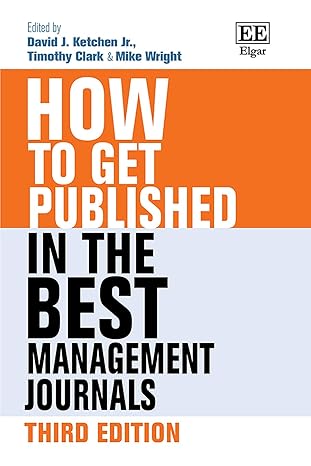 how to get published in the best management journals 1st edition david j ketchen jr ,timothy clark ,mike