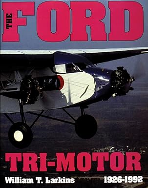 the ford tri motor 1926 1992 1st edition william t larkins 0887404162, 978-0887404160