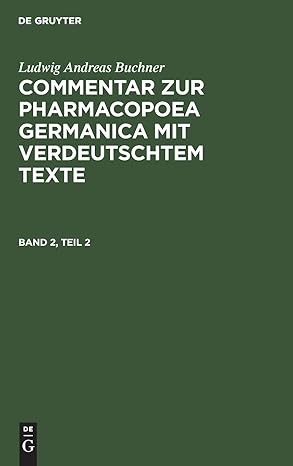 ludwig andreas buchner commentar zur pharmacopoea germanica mit verdeutschtem texte band 2 teil 2 1st edition