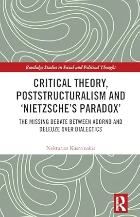critical theory poststructuralism and a nietzschea s paradoxa 1st edition nektarios kastrinakis 1041052278,
