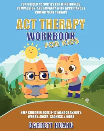 act therapy workbook for kids fun guided activities for mindfulness compassion and empathy with acceptance