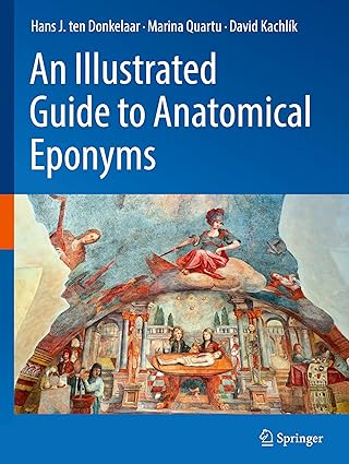 an illustrated guide to anatomical eponyms 1st edition hans j ten donkelaar ,marina quartu ,david kachla k