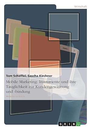 mobile marketing instrumente und ihre tauglichkeit zur kundengewinnung und bindung 1st edition tom scheffel