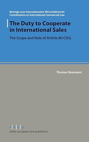 the duty to cooperate in international sales the scope and role of article 80 cisg 1st edition thomas neumann