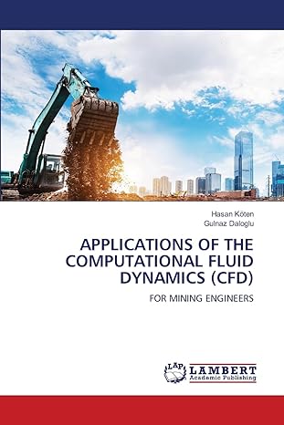 applications of the computational fluid dynamics for mining engineers 1st edition hasan koten ,gulnaz daloglu