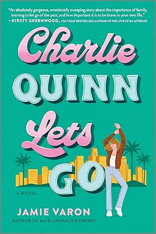 charlie quinn lets go a novel 1st edition jamie varon 0778368416, 978-0778368410