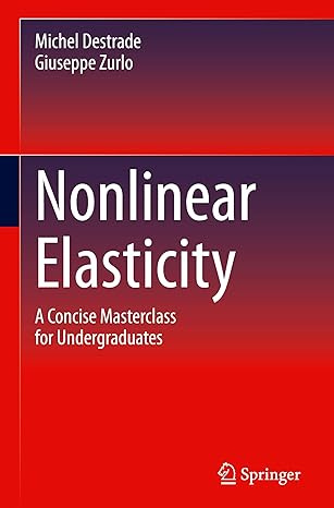nonlinear elasticity a concise masterclass for undergraduates 1st edition michel destrade ,giuseppe zurlo