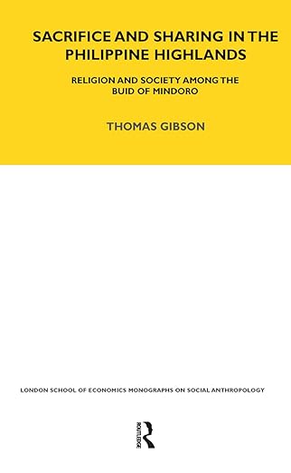 sacrifice and sharing in the philippine highlands religion and society among the buid of mindoro 1st edition