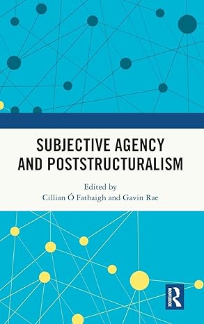 subjective agency and poststructuralism 1st edition cillian a fathaigh ,gavin rae 1032364297, 978-1032364292