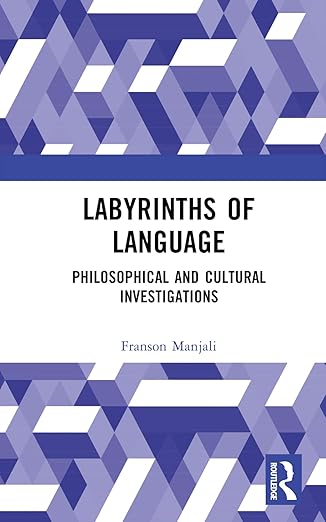 labyrinths of language philosophical and cultural investigations 1st edition franson manjali 1032364971,