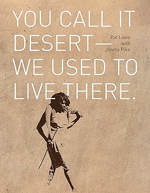 you call it desert we used to live there 1st edition pat lowe ,jimmy pike 1921248114, 978-1921248115