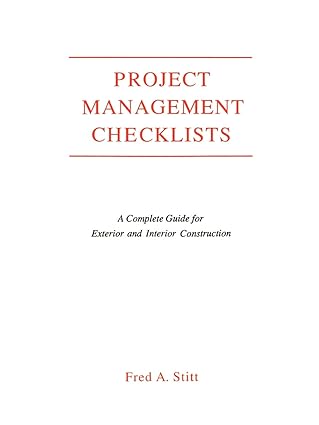 project management checklist a complete guide for exterior and interior construction 1st edition fred stitt