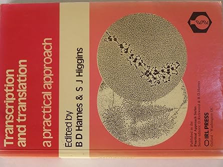 transcription and translation a practical approach 1st edition b d hames ,s j higgins 0904147525,