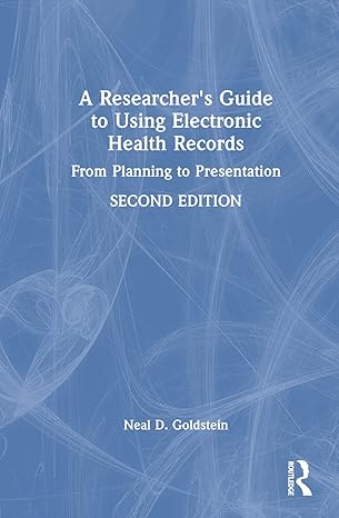 a researchers guide to using electronic health records 1st edition neal d goldstein 1032193727, 978-1032193724