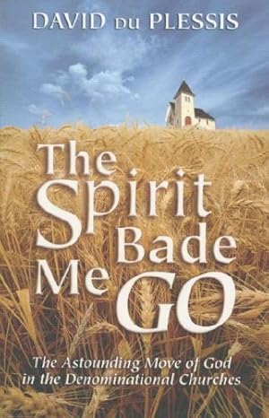 the spirit bade me go 1st edition david du plessis 0882709151, 978-0882709154