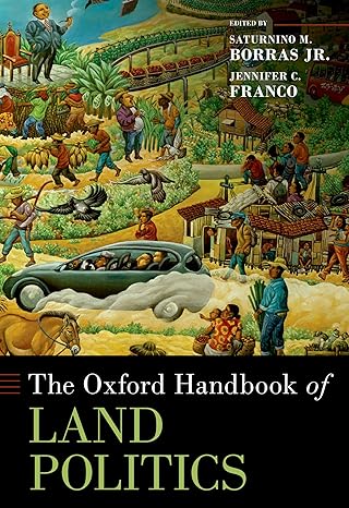 the oxford handbook of land politics 1st edition saturnino m borras ,jennifer c franco 0197618642,